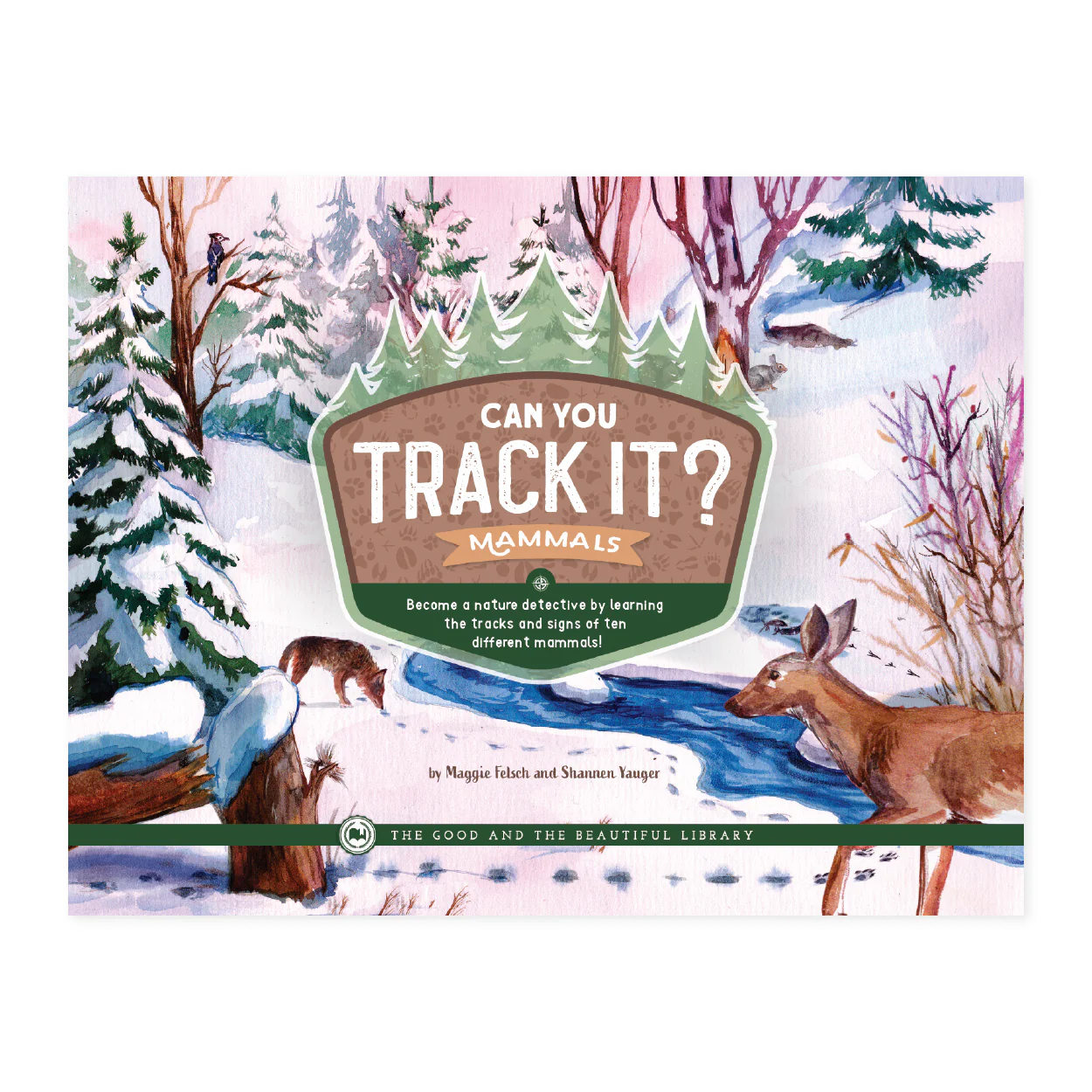 Can You Track It? Mammals: by Maggie Felsch and Shannen Yauger