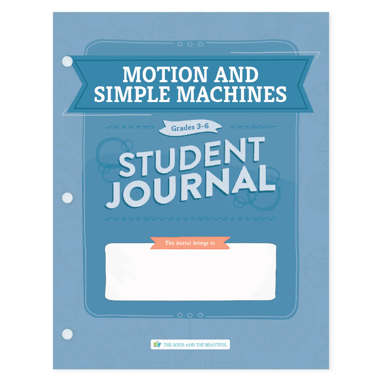 Motion and Simple Machines: Student Journal Grades 3–6: One Per Student