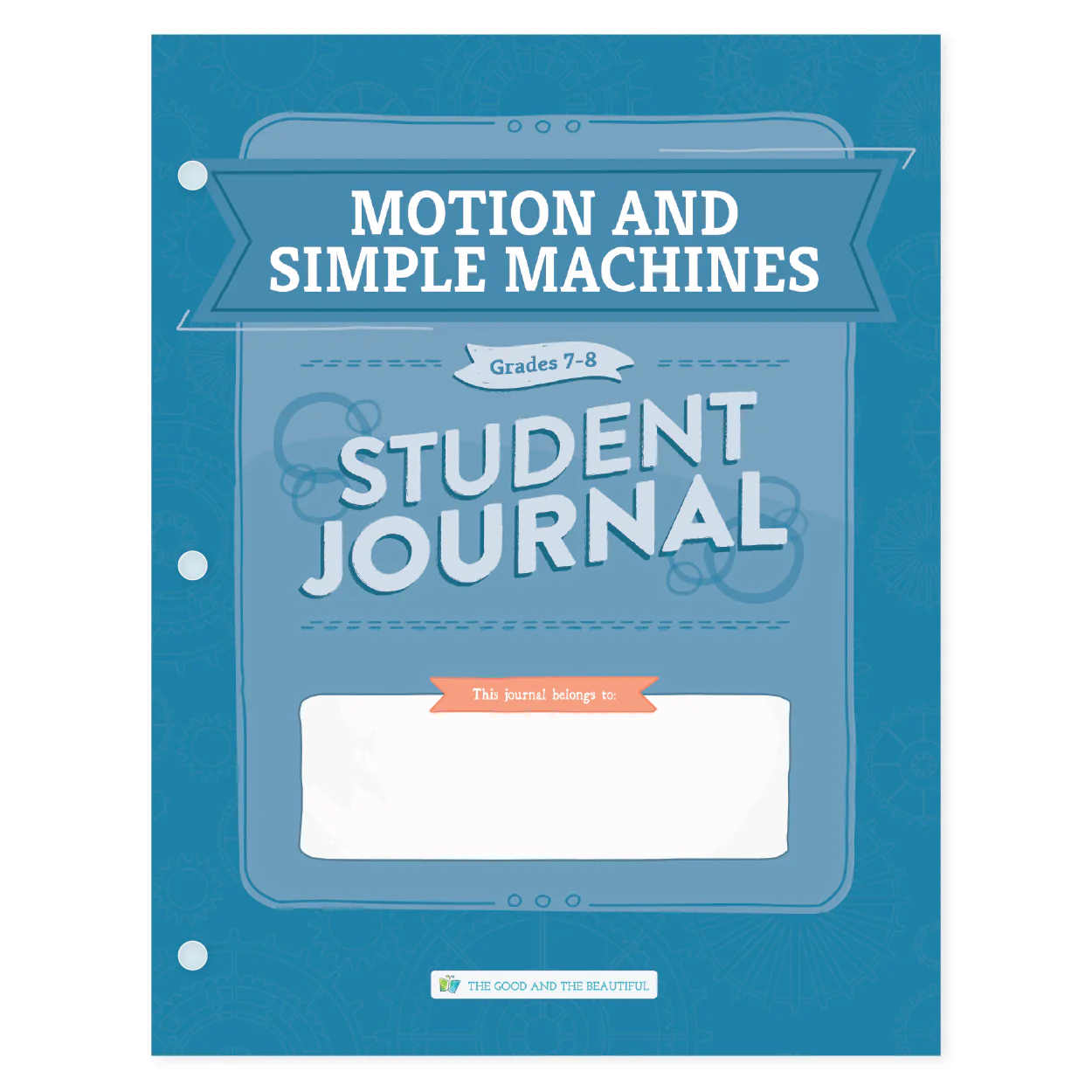 Motion and Simple Machines: Student Journal Grades 7-8: One Per Student