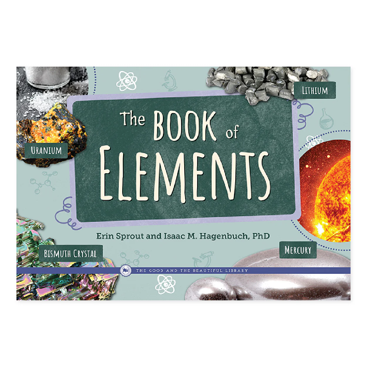 The Book of Elements: by Erin Sprout and Isaac M. Hagenbuch, PhD