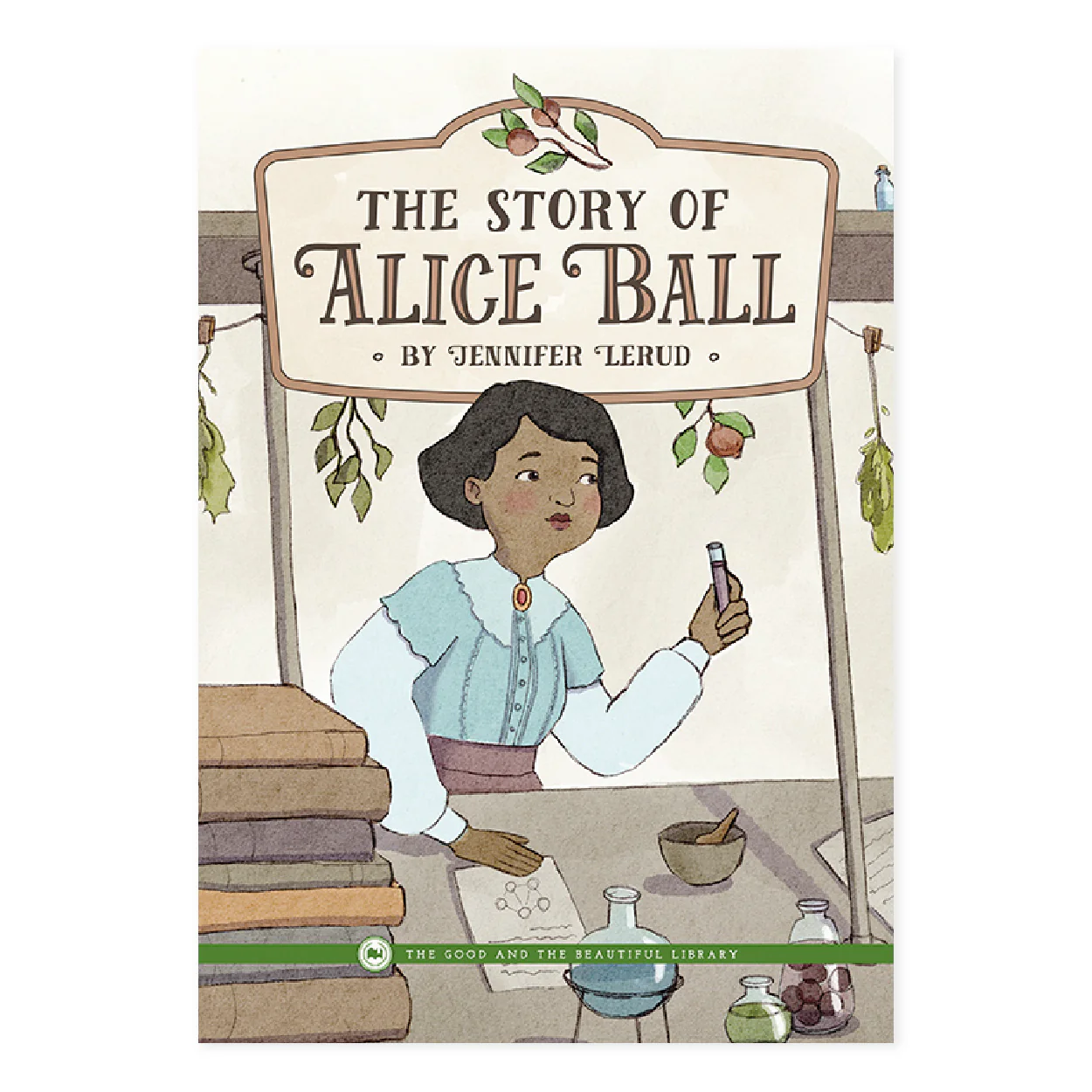 The Story of Alice Ball: by Jennifer Lerud